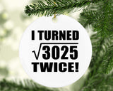 110th Birthday I Turned Square Root of 3025 Twice - Circle Ornament