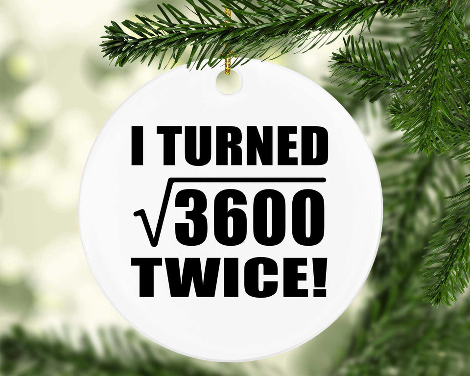 120th Birthday I Turned Square Root of 3600 Twice - Circle Ornament
