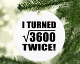 120th Birthday I Turned Square Root of 3600 Twice - Circle Ornament