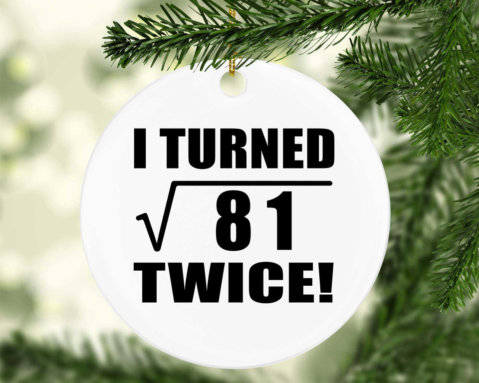 18th Birthday I Turned Square Root of 81 Twice - Circle Ornament