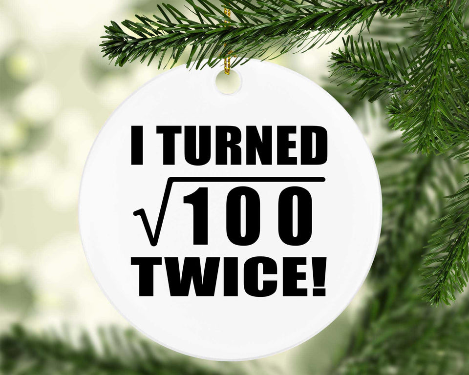 20th Birthday I Turned Square Root of 100 Twice - Circle Ornament