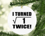 2nd Birthday I Turned Square Root of 1 Twice - Circle Ornament