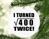 40th Birthday I Turned Square Root of 400 Twice - Circle Ornament