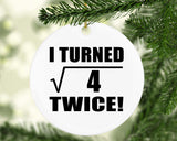 4th Birthday I Turned Square Root of 4 Twice - Circle Ornament