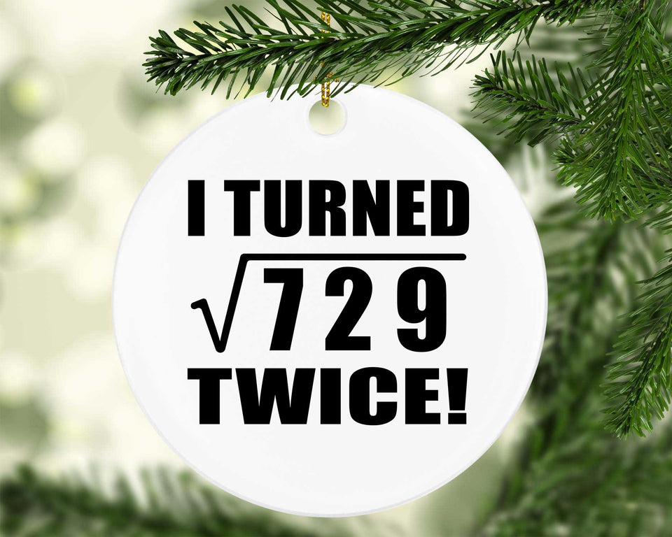 54th Birthday I Turned Square Root of 729 Twice - Circle Ornament