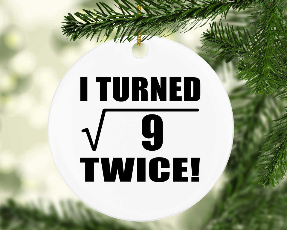 6th Birthday I Turned Square Root of 9 Twice - Circle Ornament