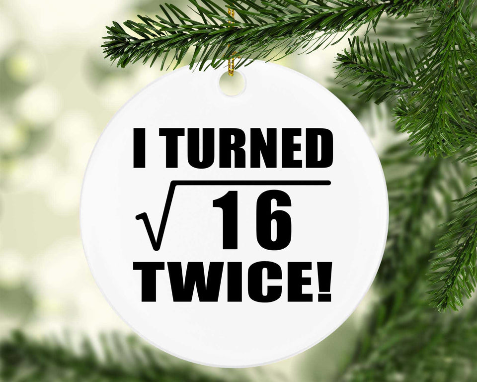 8th Birthday I Turned Square Root of 16 Twice - Circle Ornament