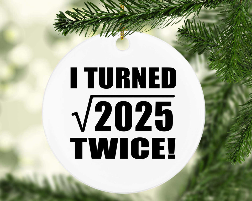 90th Birthday I Turned Square Root of 2025 Twice - Circle Ornament