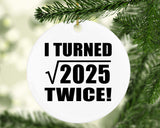 90th Birthday I Turned Square Root of 2025 Twice - Circle Ornament