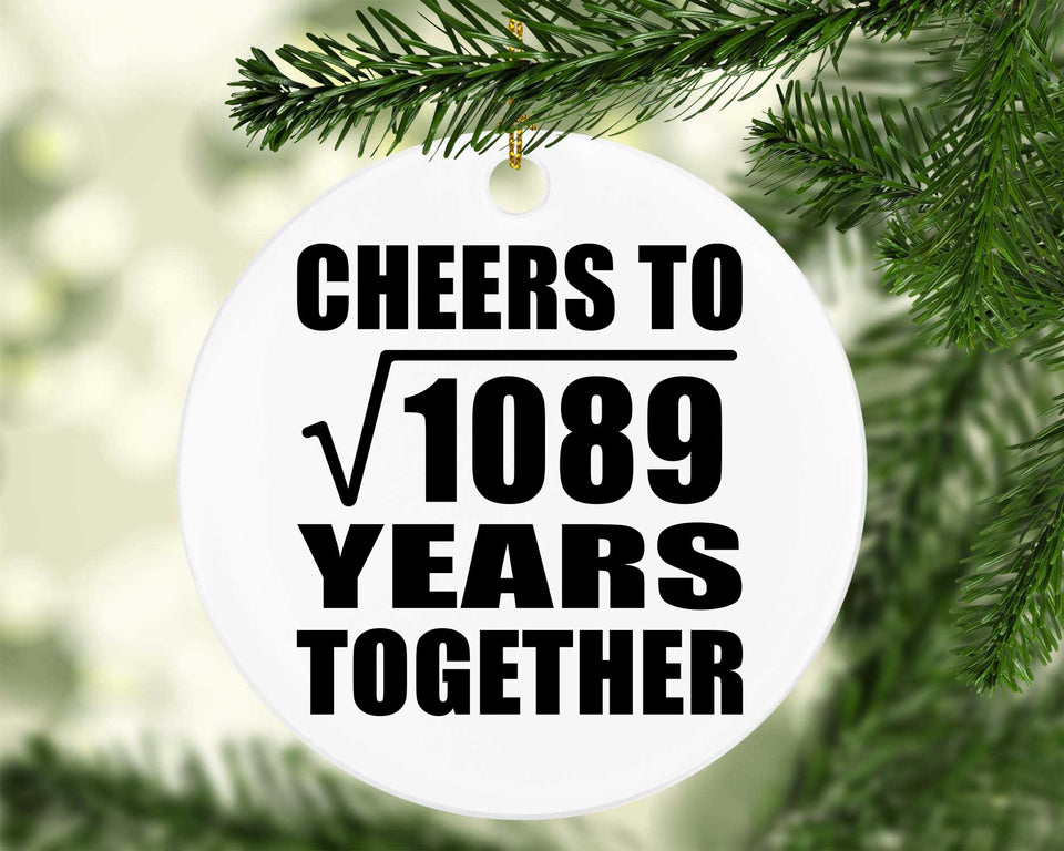 33rd Anniversary Cheers To Square Root of 1089 Years Together - Circle Ornament
