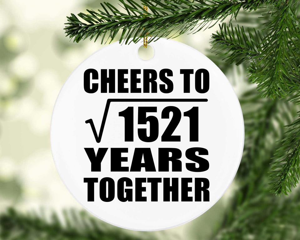 39th Anniversary Cheers To Square Root of 1521 Years Together - Circle Ornament