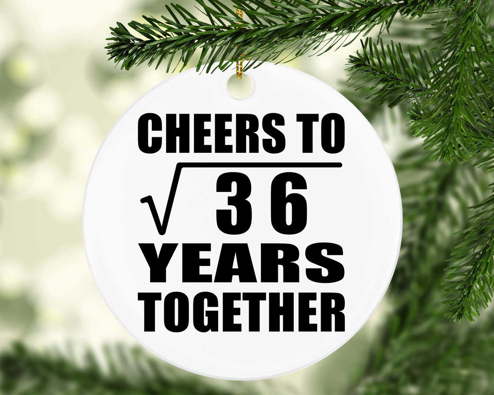 6th Anniversary Cheers To Square Root of 36 Years Together - Circle Ornament
