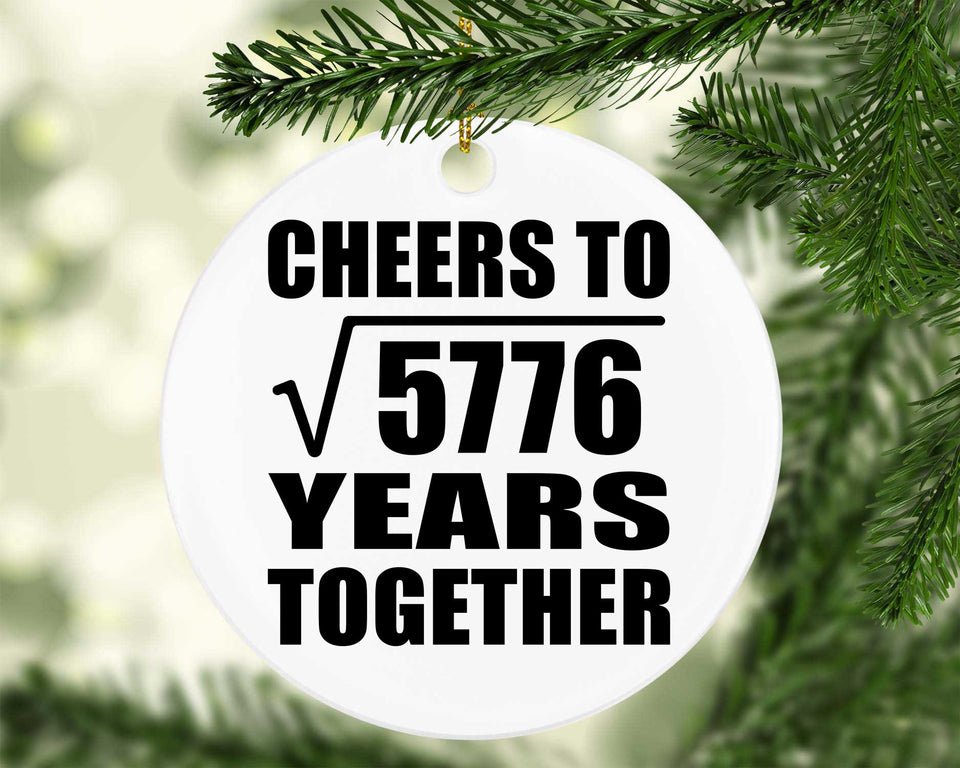 76th Anniversary Cheers To Square Root of 5776 Years Together - Circle Ornament