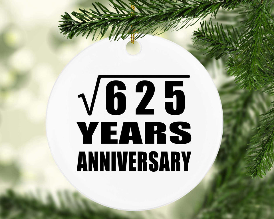 25th Anniversary Square Root of 625 Years Anniversary - Circle Ornament