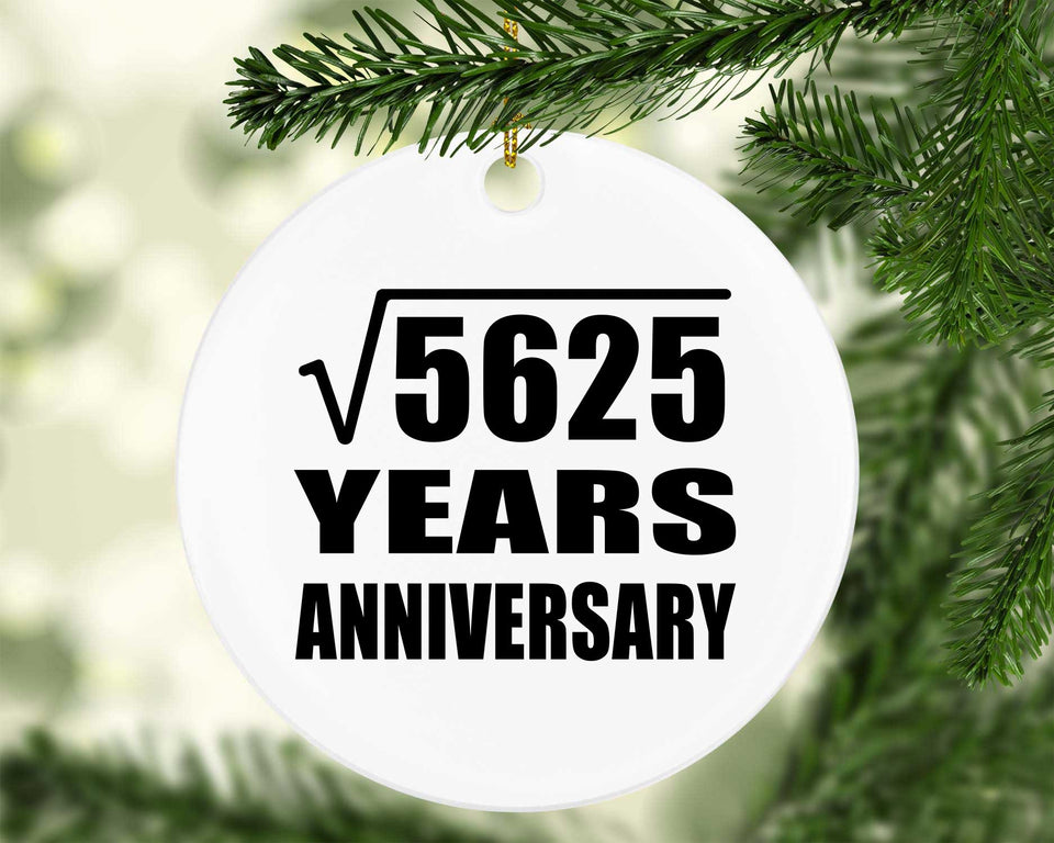 75th Anniversary Square Root of 5625 Years Anniversary - Circle Ornament