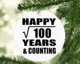 Happy 10th Anniversary Square Root of 100 Years & Counting - Circle Ornament