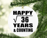Happy 6th Anniversary Square Root of 36 Years & Counting - Circle Ornament