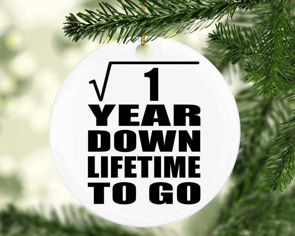 1st Anniversary Square Root of 1 Year Lifetime To Go - Circle Ornament