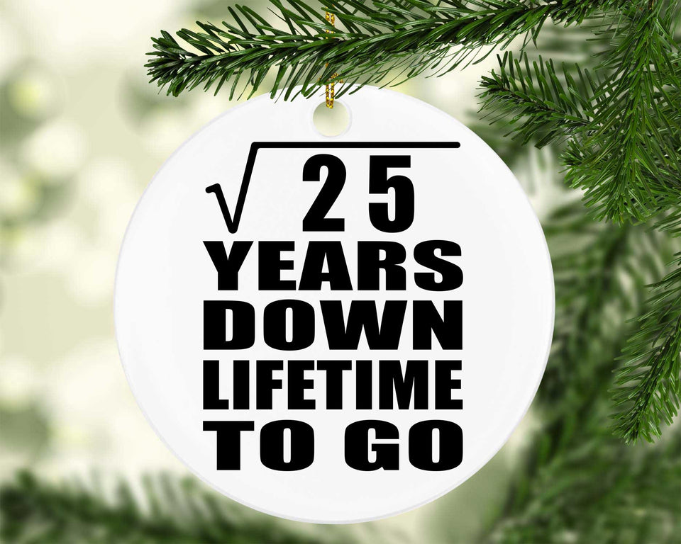 5th Anniversary Square Root of 25 Years Lifetime To Go - Circle Ornament