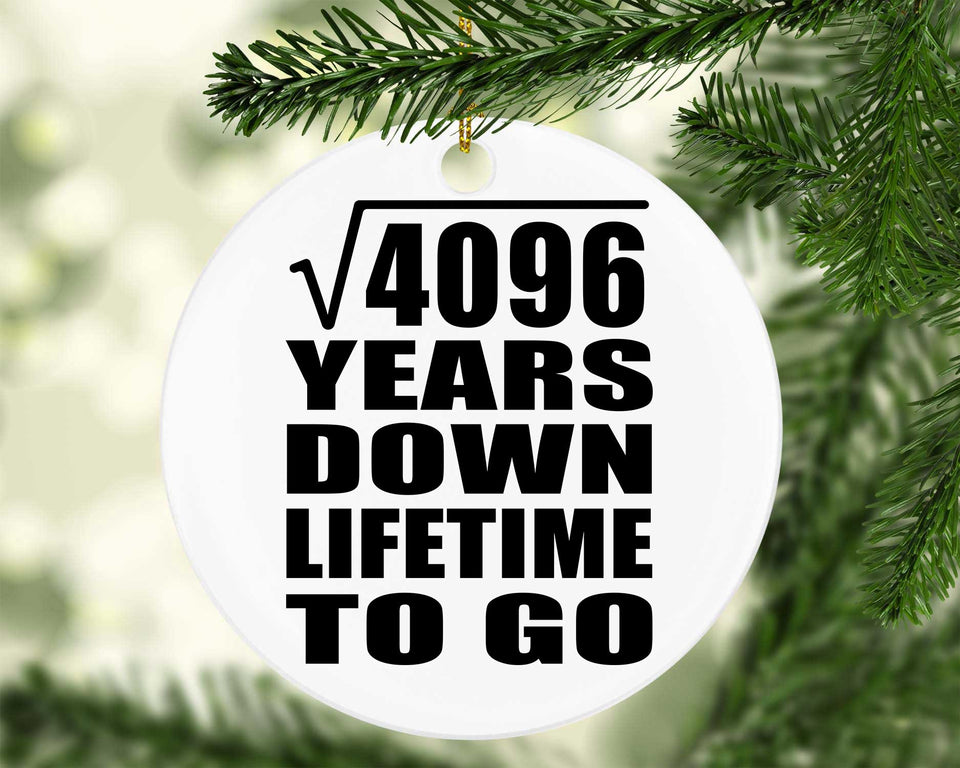 64th Anniversary Square Root of 4096 Years Lifetime To Go - Circle Ornament