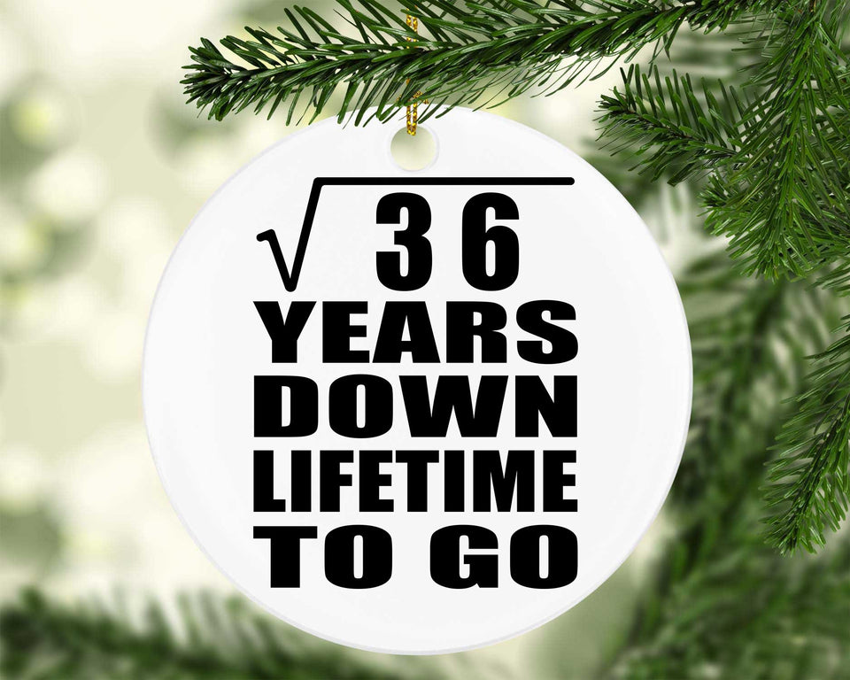 6th Anniversary Square Root of 36 Years Lifetime To Go - Circle Ornament