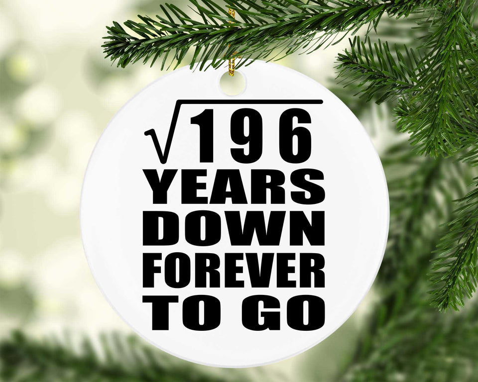 14th Anniversary Square Root of 196 Years Down Forever To Go - Circle Ornament