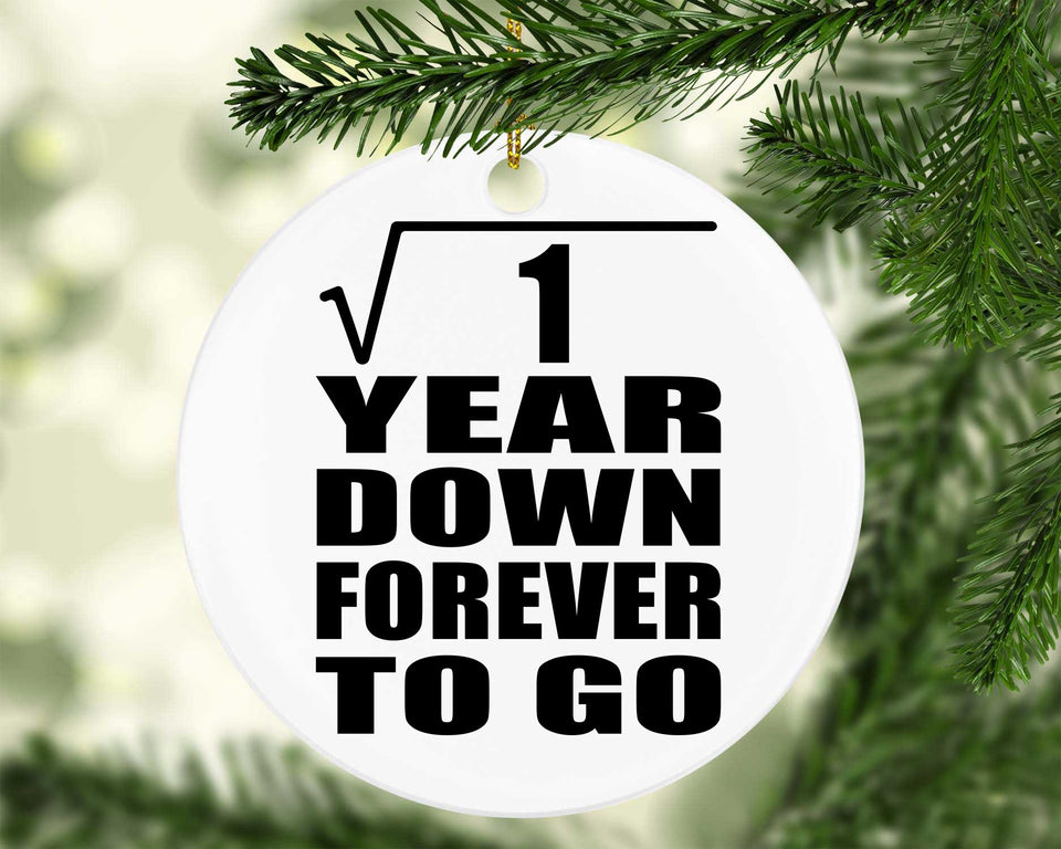 1st Anniversary Square Root of 1 Year Down Forever To Go - Circle Ornament