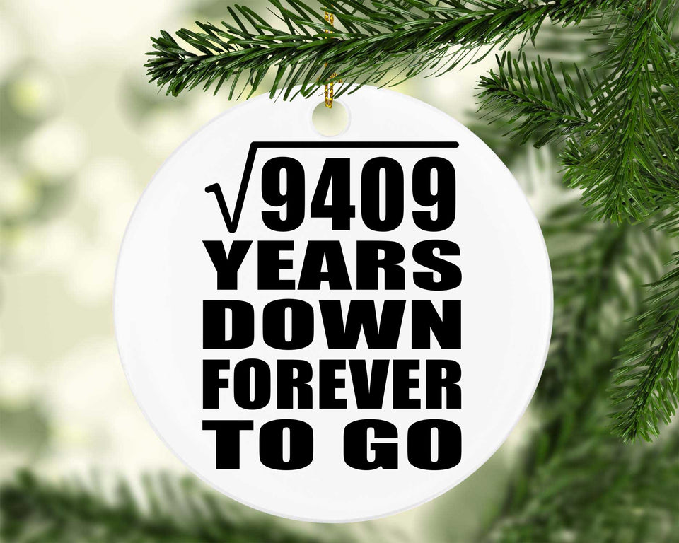 97th Anniversary Square Root of 9409 Years Down Forever To Go - Circle Ornament