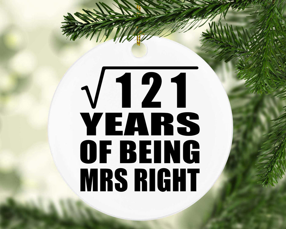 11th Anniversary Square Root of 121 Years of Being Mrs Right - Circle Ornament
