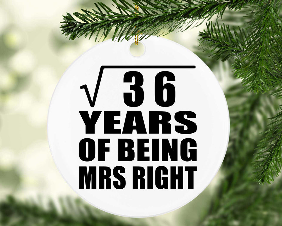 6th Anniversary Square Root of 36 Years of Being Mrs Right - Circle Ornament