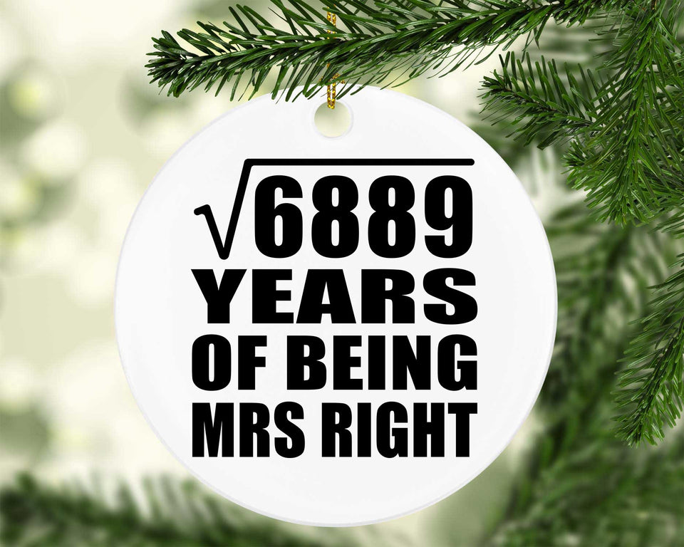 83rd Anniversary Square Root of 6889 Years of Being Mrs Right - Circle Ornament