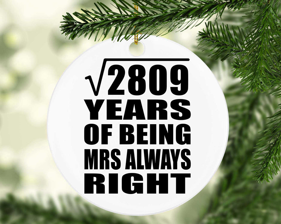 53rd Anniversary Square Root of 2809 Years Mrs Always Right - Circle Ornament