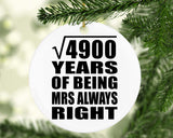 70th Anniversary Square Root of 4900 Years Mrs Always Right - Circle Ornament
