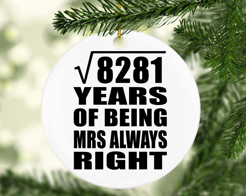91st Anniversary Square Root of 8281 Years Mrs Always Right - Circle Ornament