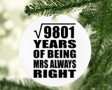 99th Anniversary Square Root of 9801 Years Mrs Always Right - Circle Ornament
