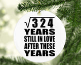 18th Anniversary Square Root of 324 Years Still In Love - Circle Ornament