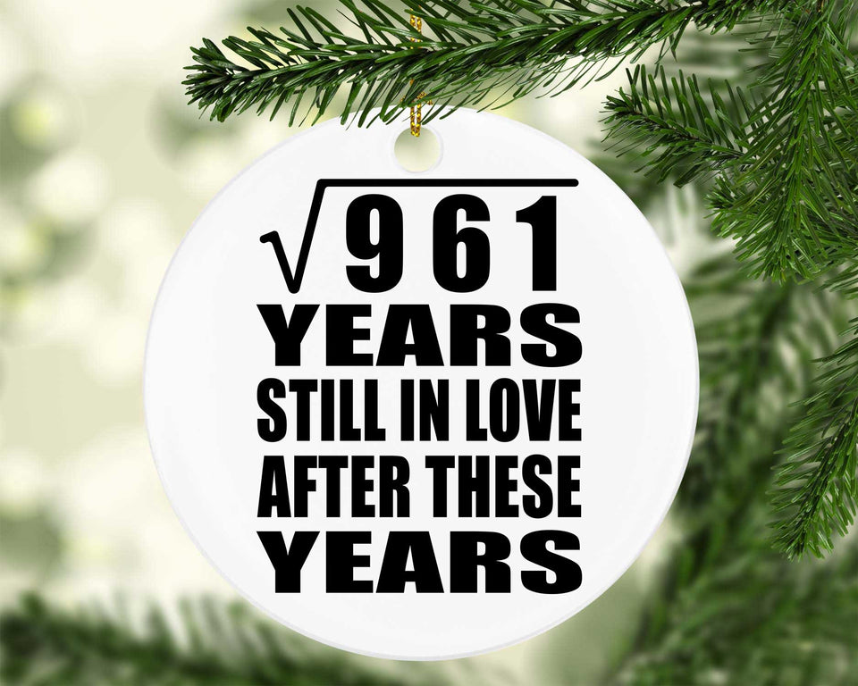31st Anniversary Square Root of 961 Years Still In Love - Circle Ornament