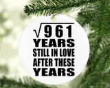31st Anniversary Square Root of 961 Years Still In Love - Circle Ornament
