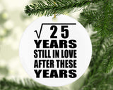 5th Anniversary Square Root of 25 Years Still In Love - Circle Ornament