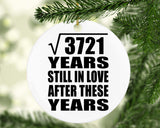61st Anniversary Square Root of 3721 Years Still In Love - Circle Ornament