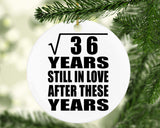 6th Anniversary Square Root of 36 Years Still In Love - Circle Ornament