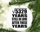 73rd Anniversary Square Root of 5329 Years Still In Love - Circle Ornament