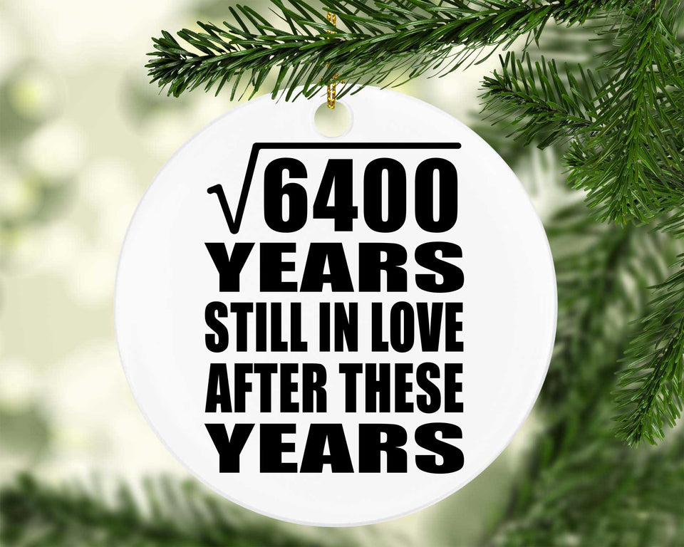 80th Anniversary Square Root of 6400 Years Still In Love - Circle Ornament