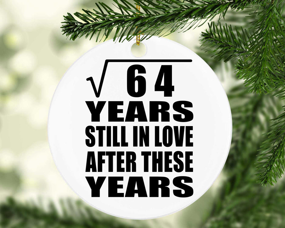 8th Anniversary Square Root of 64 Years Still In Love - Circle Ornament