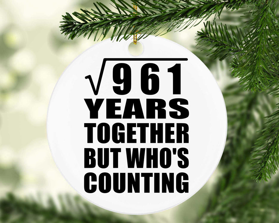 31st Anniversary Square Root of 961 Years Who's Counting - Circle Ornament