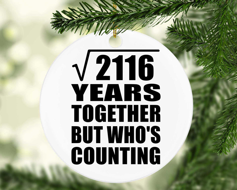 46th Anniversary Square Root of 2116 Years Who's Counting - Circle Ornament