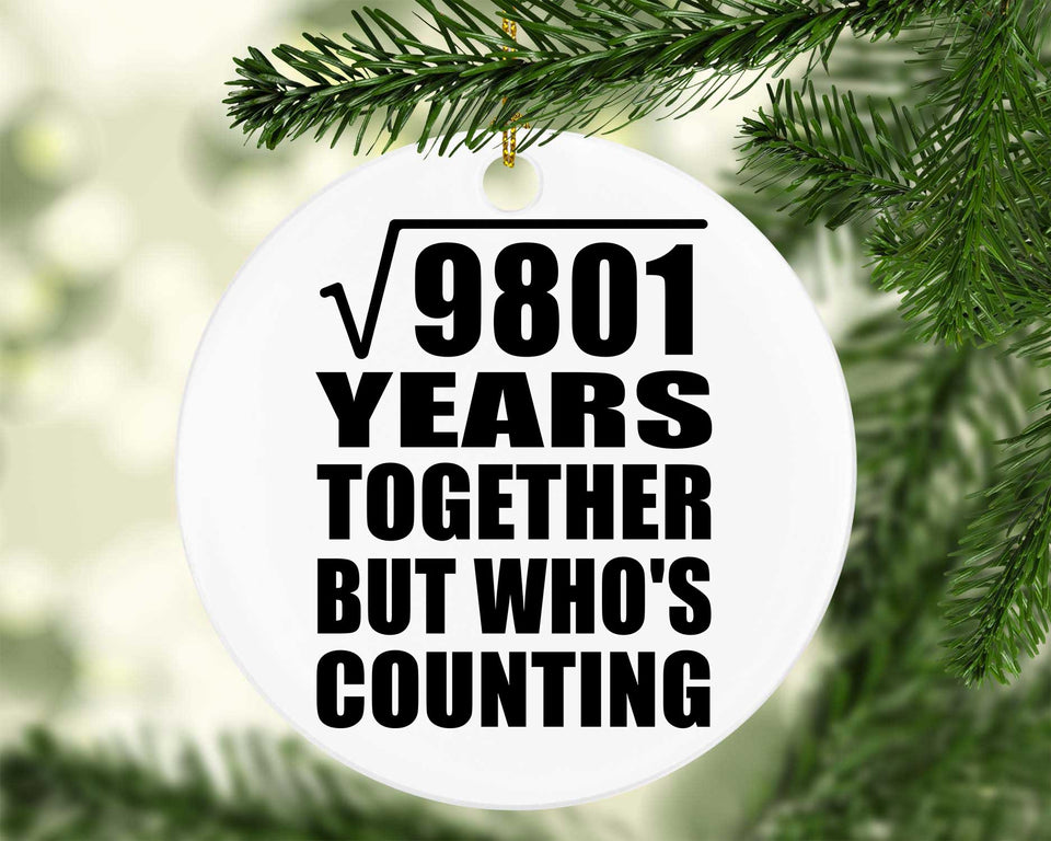 99th Anniversary Square Root of 9801 Years Who's Counting - Circle Ornament