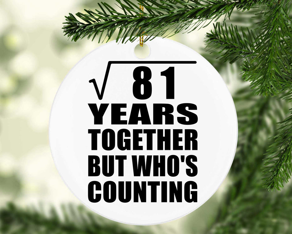 9th Anniversary Square Root of 81 Years Who's Counting - Circle Ornament