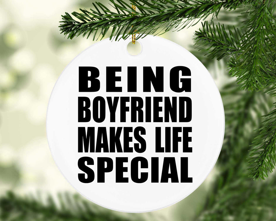 Being Boyfriend Makes Life Special - Circle Ornament