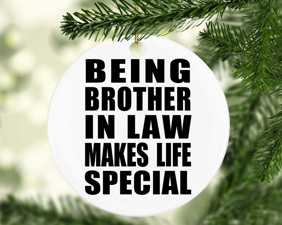 Being Brother In Law Makes Life Special - Circle Ornament